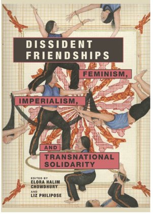 Cover of Dissident Friendships: Feminism, Imperialism, and Transnational Solidarity