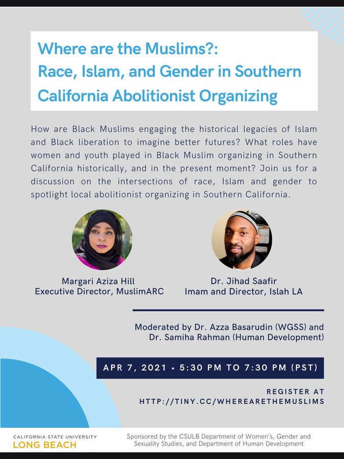 Flyer: &ldquo;Where are the Muslims?: Race, Islam, and Gender in Southern California Abolitionist Organizing&rdquo;, moderated by Dr. Azza Basarudin, 7 April 2021
